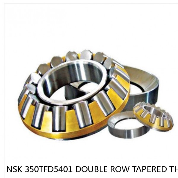 NSK 350TFD5401 DOUBLE ROW TAPERED THRUST ROLLER BEARINGS