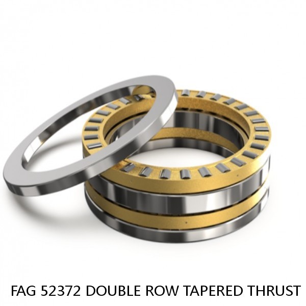 FAG 52372 DOUBLE ROW TAPERED THRUST ROLLER BEARINGS