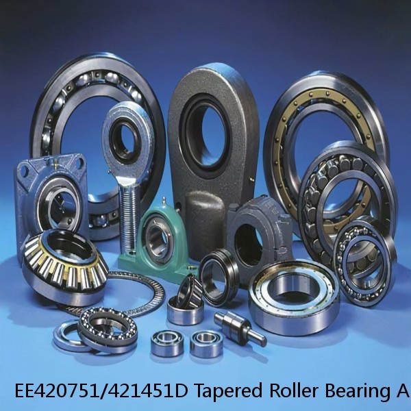 EE420751/421451D Tapered Roller Bearing Assemblies